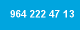964 222 47 13